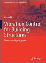 Structures Vibration Control For Building Structures: Theory And Applications