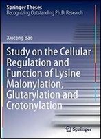 Study On The Cellular Regulation And Function Of Lysine Malonylation, Glutarylation And Crotonylation