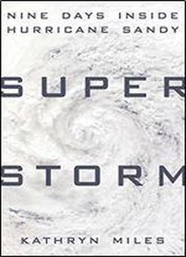 Superstorm : Nine Days Inside Hurricane Sandy
