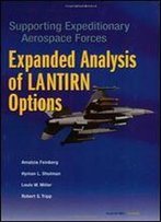 Supporting Expeditionary Aerospace Forces: Expanded Analysis Of Lantirn Options