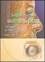 Surgical Anatomy Around The Orbit: The System Of Zones: A Continuation Of Surgical Anatomy Of The Orbit