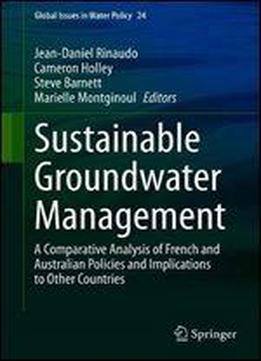 Sustainable Groundwater Management: A Comparative Analysis Of French And Australian Policies And Implications To Other Countries