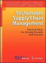 Sustainable Supply Chain Management: Practical Ideas For Moving Towards Best Practice