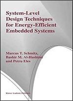 System-Level Design Techniques For Energy-Efficient Embedded Systems