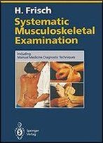 Systematic Musculoskeletal Examination: Including Manual Medicine Diagnostic Techniques