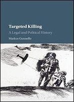 Targeted Killing: A Legal And Political History