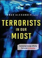 Terrorists In Our Midst: Combating Foreign-Affinity Terrorism In America