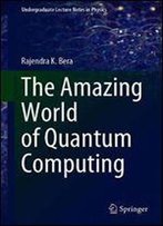 The Amazing World Of Quantum Computing