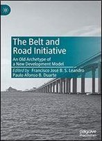 The Belt And Road Initiative: An Old Archetype Of A New Development Model