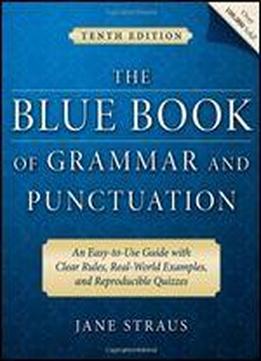 The Blue Book Of Grammar And Punctuation: An Easy-to-use Guide With Clear Rules, Real-world Examples, And Reproducible Quizzes
