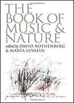 The Book Of Music And Nature: An Anthology Of Sounds, Words, Thoughts