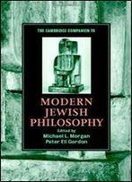 The Cambridge Companion To Modern Jewish Philosophy