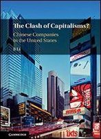 The Clash Of Capitalisms?: Chinese Companies In The United States