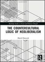 The Countercultural Logic Of Neoliberalism