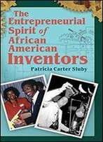 The Entrepreneurial Spirit Of African American Inventors
