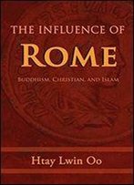 The Influence Of Rome: Buddhism, Christian And Islam