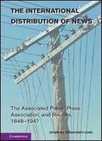 The International Distribution Of News: The Associated Press, Press Association, And Reuters, 18481947