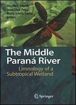 The Middle Paran River: Limnology Of A Subtropical Wetland