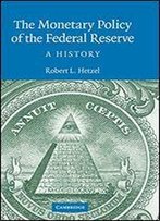 The Monetary Policy Of The Federal Reserve: A History