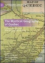 The Mystical Geography Of Quebec: Catholic Schisms And New Religious Movements