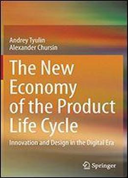 The New Economy Of The Product Life Cycle: Innovation And Design In The Digital Era