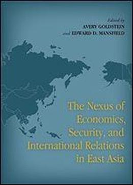 The Nexus Of Economics, Security, And International Relations In East Asia