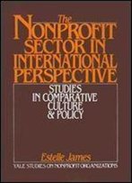 The Nonprofit Sector In International Perspective: Studies In Comparative Culture And Policy (Yale Studies On Non-Profit Organizations)