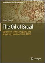 The Oil Of Brazil: Exploration, Technical Capacity And Geosciences Teaching (1864-1968)