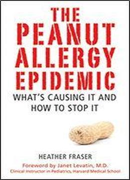 The Peanut Allergy Epidemic: What's Causing It And How To Stop It