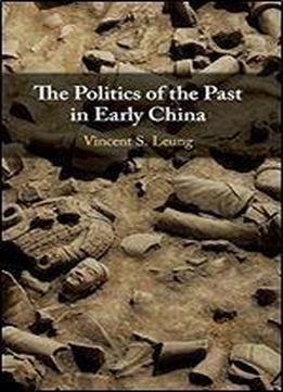 The Politics Of The Past In Early China