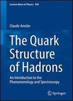 The Quark Structure Of Hadrons: An Introduction To The Phenomenology And Spectroscopy (Lecture Notes In Physics Book 949)