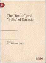 The Roads And Belts Of Eurasia