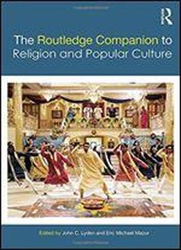 The Routledge Companion To Religion And Popular Culture