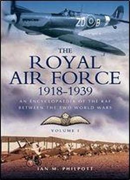 The Royal Air Force: An Encyclopedia Of The Inter-war Years