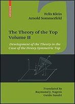 The Theory Of The Top. Volume Ii: Development Of The Theory In The Case Of The Heavy Symmetric Top