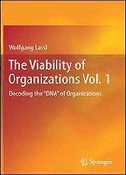 The Viability Of Organizations Vol. 1: Decoding The 'dna' Of Organizations