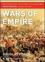 The Wars Of Empire (Smithsonian History Of Warfare)