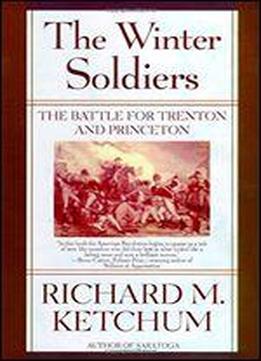 The Winter Soldiers: The Battles For Trenton And Princeton
