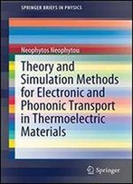 Theory And Simulation Methods For Electronic And Phononic Transport In Thermoelectric Materials