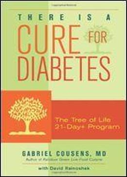 There Is A Cure For Diabetes: The Tree Of Life 21-day+ Program