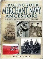 Tracing Your Merchant Navy Ancestors: A Guide For Family Historians