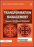 Transformation Management: Towards The Integral Enterprise