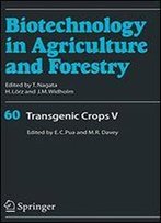Transgenic Crops V (Biotechnology In Agriculture And Forestry) (V. 5)