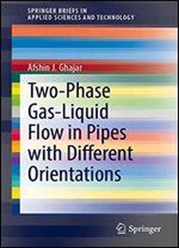 Two-phase Gas-liquid Flow In Pipes With Different Orientations