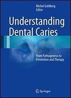 Understanding Dental Caries: From Pathogenesis To Prevention And Therapy