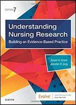 Understanding Nursing Research: Building An Evidence-based Practice