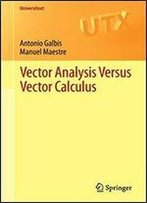Vector Analysis Versus Vector Calculus (Universitext)