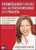 Vermogensplanung Und Altersvorsorge Fur Frauen: Finanz-Knowhow Und Praktische Losungen. - Mit Einem Vorwort Von Sabine Christiansen