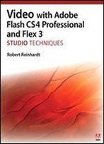 Video With Adobe Flash Cs4 Professional Studio Techniques