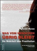 Was Vom Menschen Brig Bleibt: Die Wahrheit Ber Prostitution